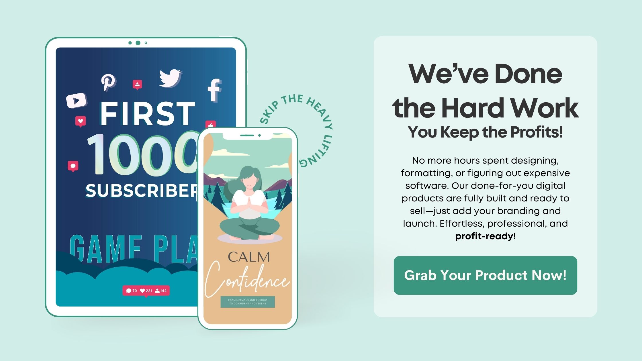 Advertisement for digital products already done for you.
